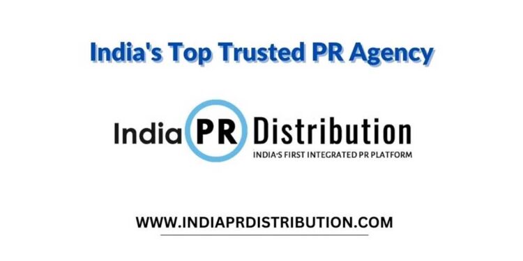 India PR Distribution – India’s trusted PR Agency and Press Release Service