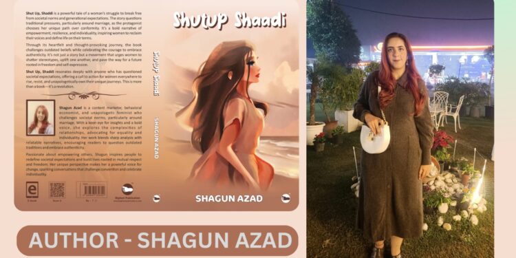 Breaking Stereotypes: Shagun Azad's Bold Narrative in her book "Shut Up Shaadi"